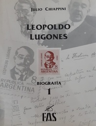 Leopoldo Lugones. Biografía 1