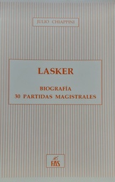 Lasker. Biografía. 30 partidas magistrales