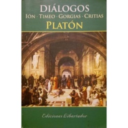 DIÁLOGOS. Ión. Timeo. Gorgias. Critias