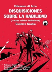 Disquisiciones Sobre La Habilidad Y Otros Relatos Futboleros