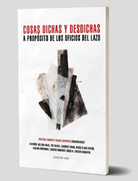 Cosas dichas y desdichas. A propósito de los oficios del lazo