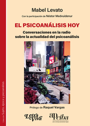 El Psicoanálisis Hoy. Conversaciones en la radio sobre actualidad del psicoanálisis