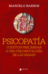 Psicopatía. Cuestión Preliminar a una Psicopatología de las Masas