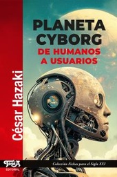 Planeta Cyborg. De humanos a usuarios