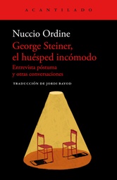 George Steiner, el huésped incómodo. Entrevistas póstuma y otras conversaciones