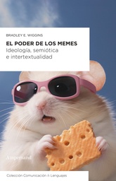 El Poder De Los Memes. Ideología, Semiótica e Intertextualidad