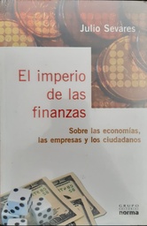 El Imperio De Las Finanzas. Sobre las economías, las empresas y los ciudadanos