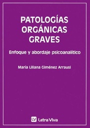 Patologías Orgánicas Graves. Enfoque y abordaje psicoanalítico