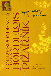 Aquí Estoy, Todavía. Correspondencia Ivonne Bordelois - Alejandra Pizarnik