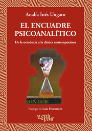 El encuadre psicoanalítico. De la ortodoxia a la clínica contemporánea