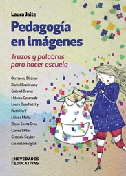 Pedagogía en imágenes. Trazos y palabras para hacer escuela