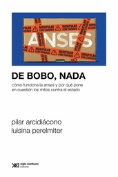 De Bobo, Nada. Cómo funciona la Anses y por qué pone en cuestión los mitos contra el Estado