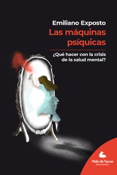 Las máquinas psíquicas. ¿Qué hacer con la crisis de la salud mental?