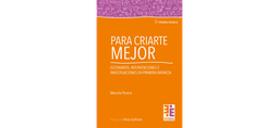 Para Criarte Mejor. Escenarios, intervenciones e investigaciones en primera infancia