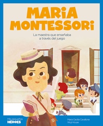 María Montessori. La maestra que enseñaba a través del juego