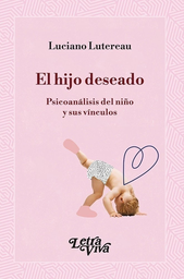 El Hijo Deseado. Psicoanálisis del Niño y sus Vínculos