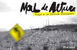 Mal De Altura. Viaje a la Bolivia insurgente