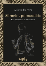 Silencio Y Psicoanálisis. Una Retórica De Lo Inconsciente