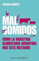 Mal Comidos. Cómo la industria alimentario nos está matando