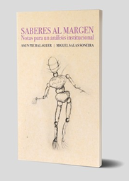 Saberes al margen. Notas para un análisis institucional