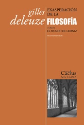 Exasperación De La Filosofía. Tomo I. El Mundo De Leibniz