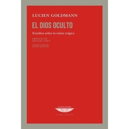 El Dios Oculto. Estudios Sobre La Visión Trágica
