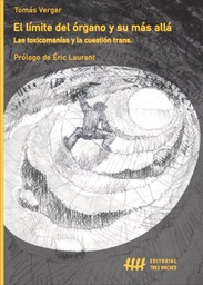 El límite del órgano y su más allá. Las toxicomanías y la cuestión trans.