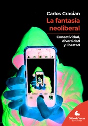 La fantasía neoliberal. Conectividad, diversidad y libertad