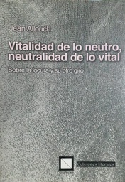 Vitalidad De Lo Neutro, Neutralidad De Lo Vital