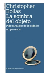 La sombra del objeto. Psicoanálisis de lo sabido no pensado