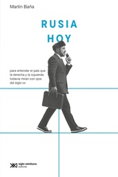 Rusia hoy. Para entender el país que la derecha y la izquierda todavía miran con ojos del siglo XX