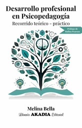 DESARROLLO PROFESIONAL EN PSICOPEDAGOGÍA. RECORRIDO TEÓRICO-PRÁCTICO