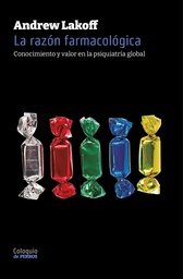 La razón farmacológica. Conocimiento y valor en la psiquiatría global