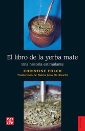 El libro de la yerba mate. Una historia estimulante