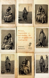 Mitos, Leyendas y Verdades de la Argentina Indígena