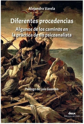 Diferentes Procedencias. Algunos de los caminos en la práctica de un psicoanalista