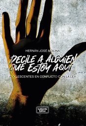 Decile a alguien que estoy aquí. Adolescentes en conflicto con la ley (PREVENTA)