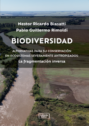 Biodiversidad. Alternativas para su conservación en ecosistemas severamente antropizados: La fragmentación inversa