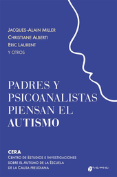 PADRES Y PSICOANALISTAS PIENSAN EL AUTISMO. CERA.