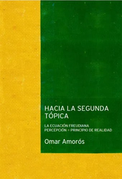 Hacia La Segunda Tópica. La Ecuación Freudiana Percepción=Principio De Realidad