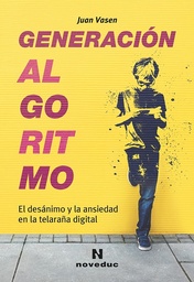 Generación algoritmo. El desánimo y la ansiedad en la telaraña digital