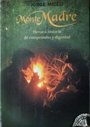 Monte Madre. Heroica historia de compromiso y dignidad