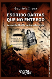 Escribo Cartas Que No Entrego. La soledad habla en transferencia
