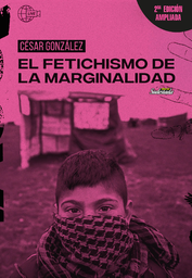 El fetichismo de la marginalidad
