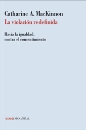 La Violación Redefinida. Hacia la igualdad, contra el consentimiento