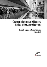 Cosmopolitismos Disidentes. Redes, Viajes, Articulaciones