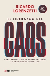 El Liderazgo del Caos. Cómo reconstruir un proyecto común en un mundo fragmentado