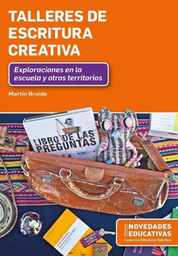 Talleres de escritura creativa. Exploraciones en la escuela y otros territorios