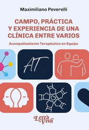 CAMPO, PRÁCTICA Y EXPERIENCIA DE UNA CLÍNICA ENTRE VARIOS. Acompañamiento Terapéutico en Equipo