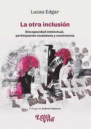 La Otra Inclusión. Discapacidad Intelectual, Participación Ciudadana y Convivencia